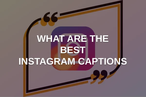 What are the best Instagram captions?
