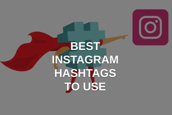 What are the best Instagram hashtags to use?