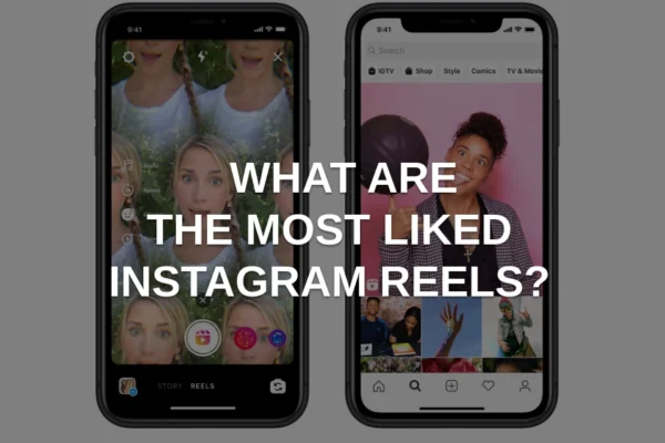 What are the most liked Instagram Reels?