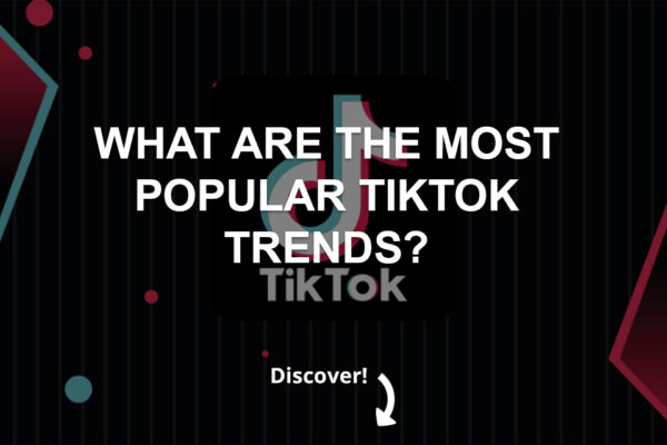 What Are The Most Popular TikTok Trends ?