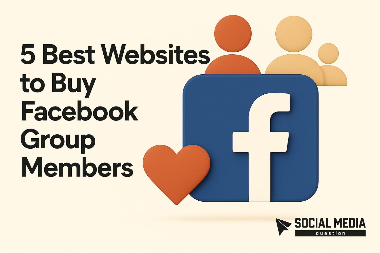 5 Best Websites to Buy Facebook Group Members