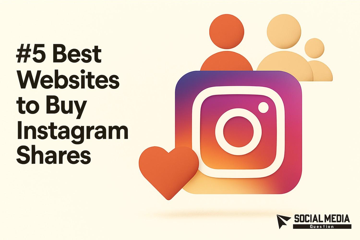 5 Best Websites to Buy Instagram Shares